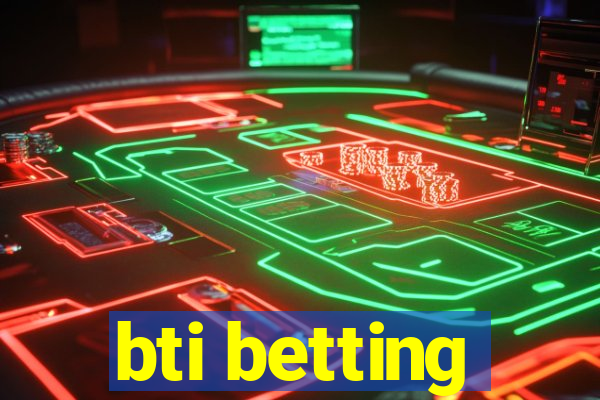 bti betting